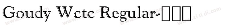 Goudy Wctc Regular字体转换 Goudy Wctc Regular字体转换